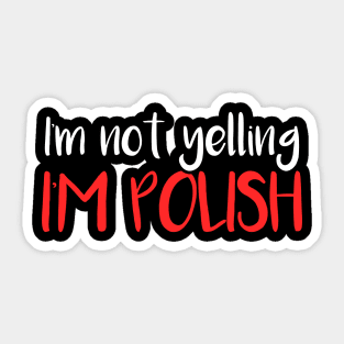 I'm not yelling, I'm Polish, Poland gift Sticker